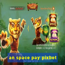 an space pay pixbet